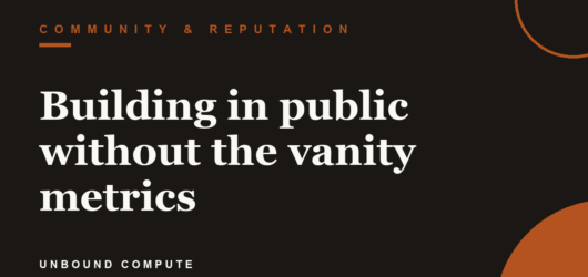 Building in public without the vanity metrics