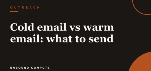 Cold email vs warm email: what to send