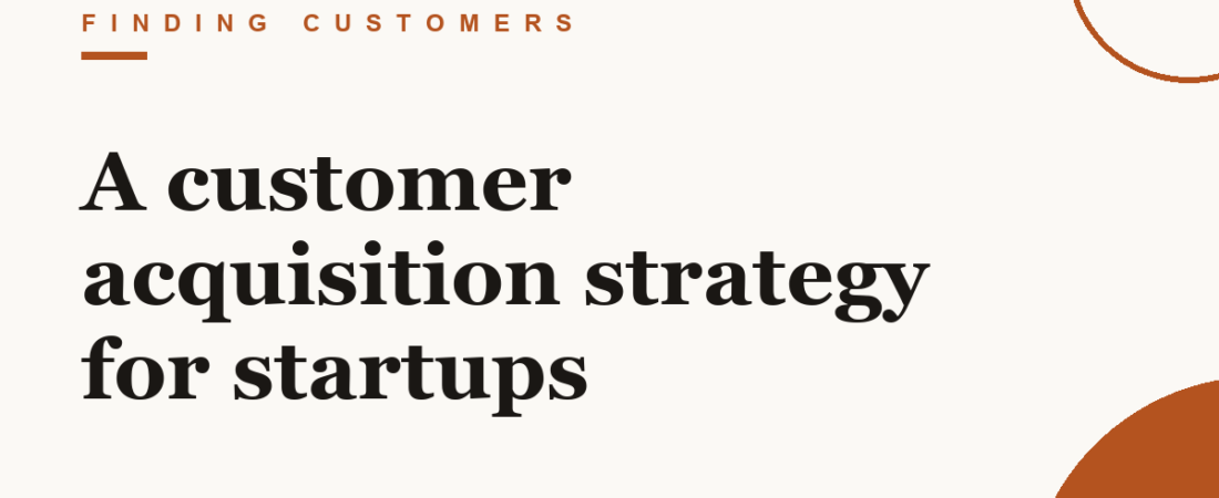 A customer acquisition strategy for startups