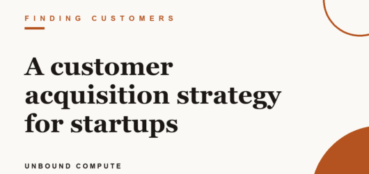A customer acquisition strategy for startups