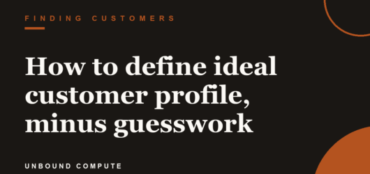 How to define ideal customer profile, minus guesswork