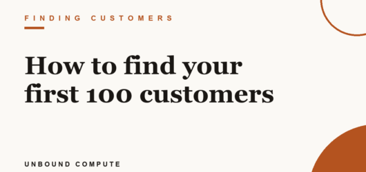 How to find your first 100 customers