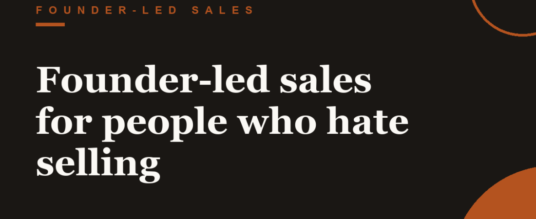 Founder-led sales for people who hate selling