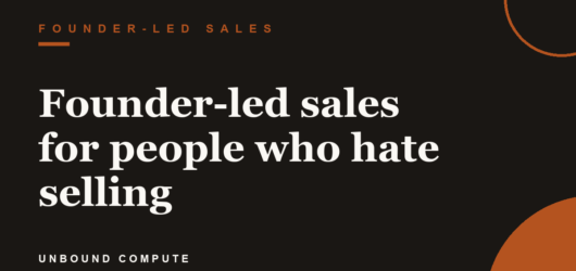 Founder-led sales for people who hate selling