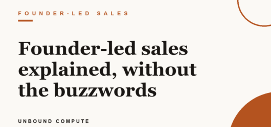 Founder-led sales explained, without the buzzwords