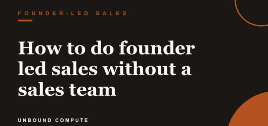 How to do founder led sales without a sales team