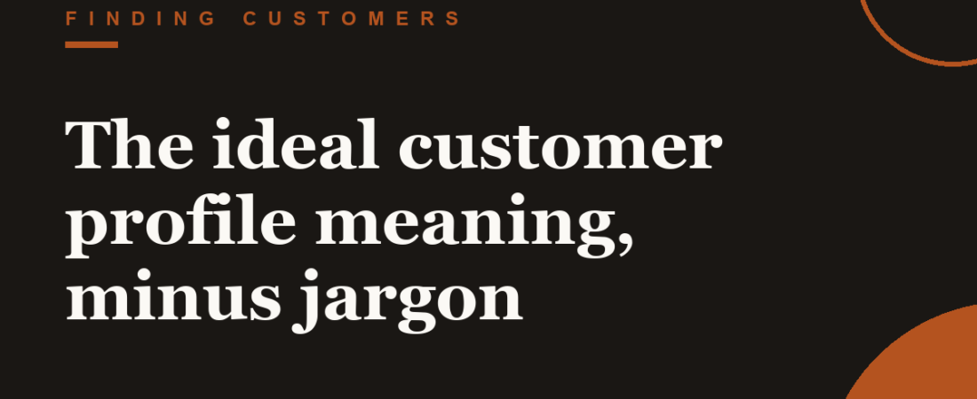 The ideal customer profile meaning, minus jargon