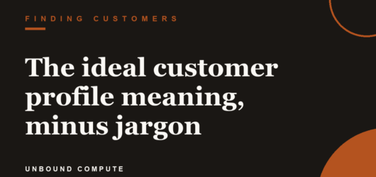 The ideal customer profile meaning, minus jargon