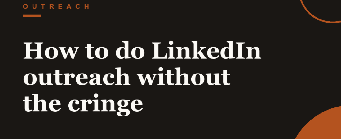 How to do LinkedIn outreach without the cringe