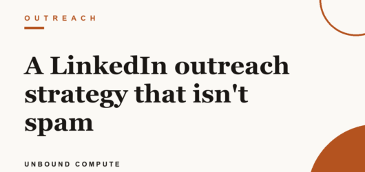 A LinkedIn outreach strategy that isn’t spam