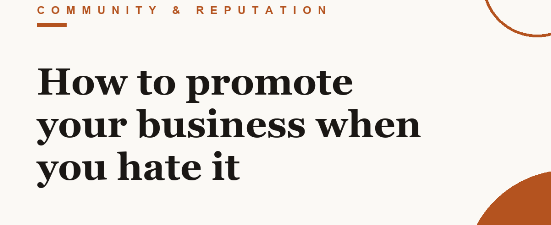 How to promote your business when you hate it