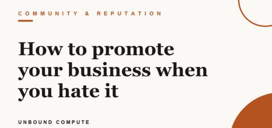 How to promote your business when you hate it