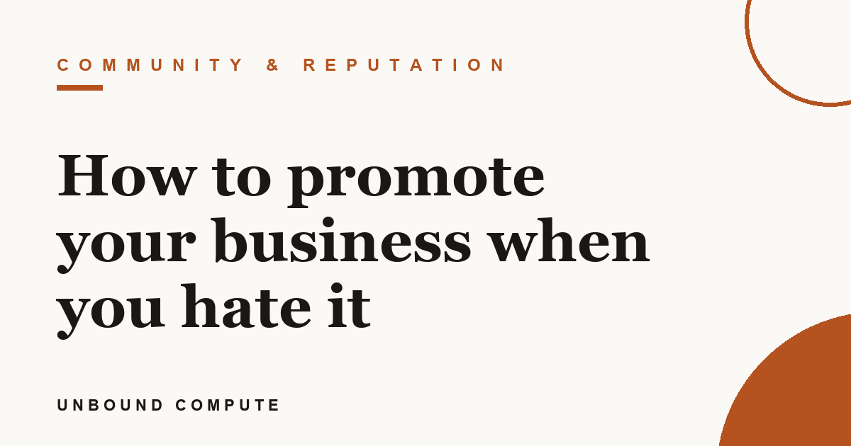 How to promote your business when you hate it