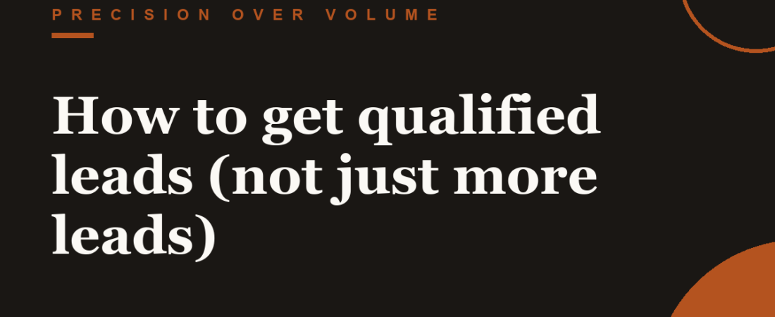 How to get qualified leads (not just more leads)