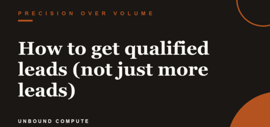 How to get qualified leads (not just more leads)