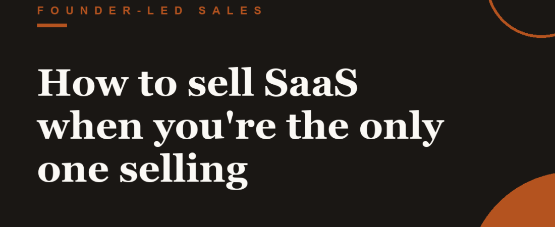 How to sell SaaS when you’re the only one selling