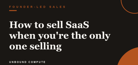 How to sell SaaS when you’re the only one selling