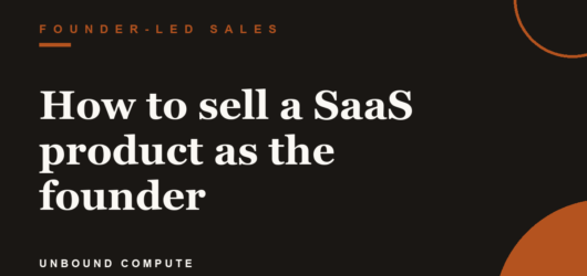 How to sell a SaaS product as the founder