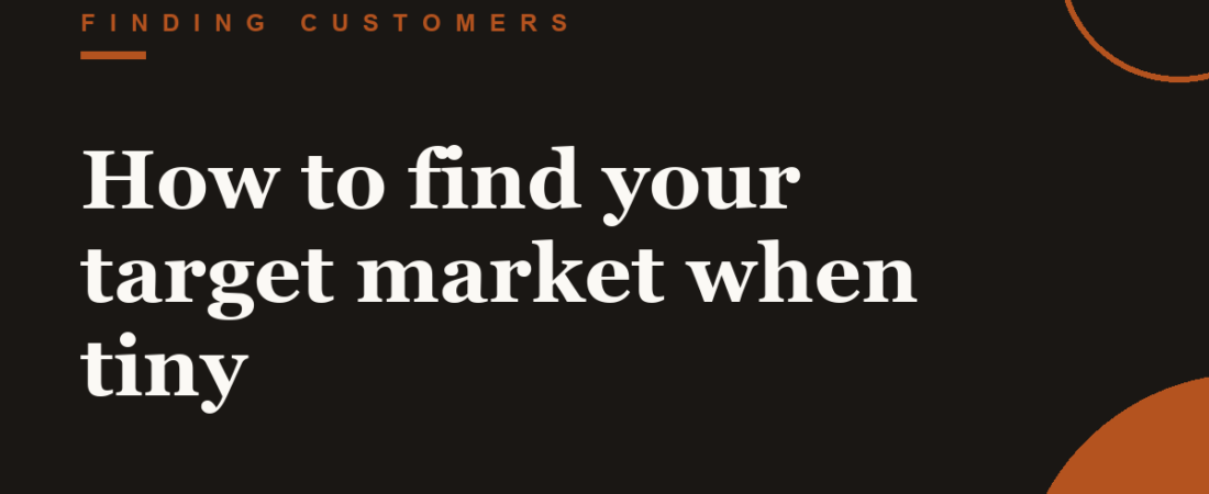 How to find your target market when tiny