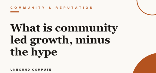 What is community led growth, minus the hype